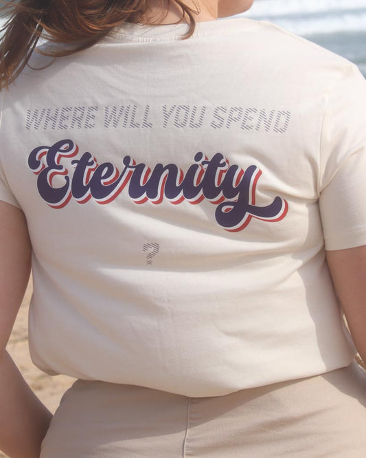 Where Will You Spend Eternity? - Women’s Tee