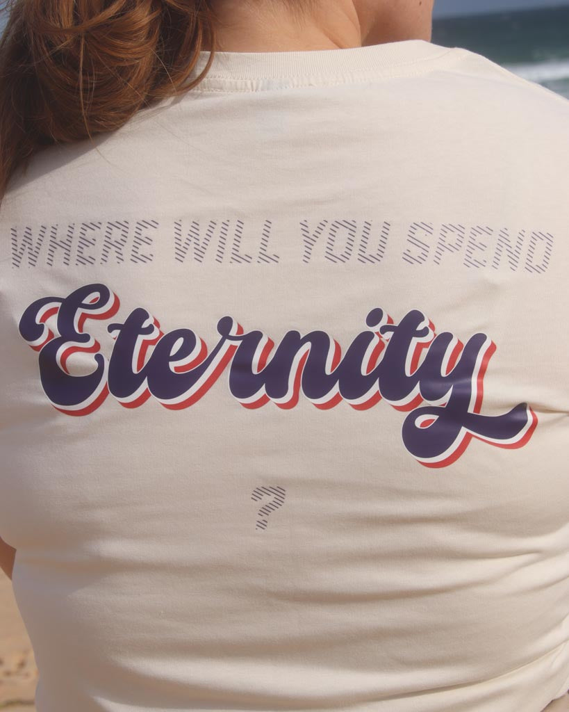 Where Will You Spend Eternity? - Women’s Tee